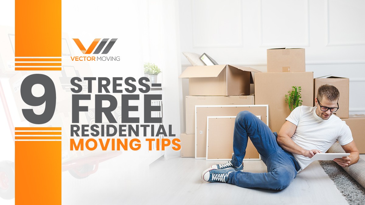 9 Stress-free Residential Moving Tips